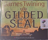 The Gilded Seal written by James Twining performed by Trevor White on Audio CD (Abridged)